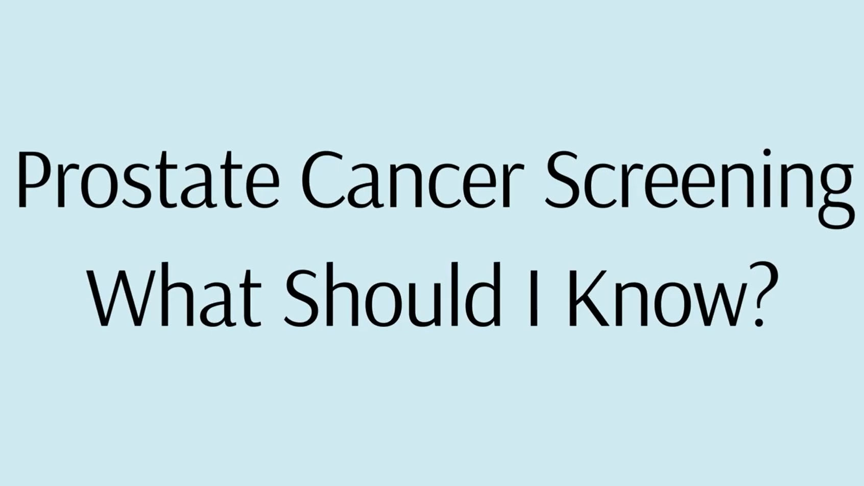 Title slide: Prostate cancer screening. What should I know?